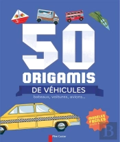50 Origamis  De Vehicules - Bateaux, Voitures, Avions...