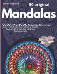 50 Original Mandalas Coloring Book - Relaxation For Everyone With Flowers, Gardens, Birds And Geometric Designs For Meditation, Happiness And Stress Relief. Simple And Intricate. Relax And Creative Fu