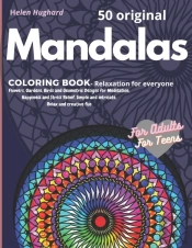 50 Original Mandalas Coloring Book - Relaxation For Everyone With Flowers, Gardens, Birds And Geometric Designs For Meditation, Happiness And Stress Relief. Simple And Intricate. Relax And Creative Fu