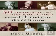 50 Pentecostal And Charismatic Leaders Every Christian Should Know