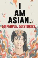 50 People. 50 Stories. I Am Asian.
