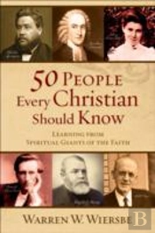 50 People Every Christian Should Know Â€“ Learning From Spiritual Giants Of The Faith