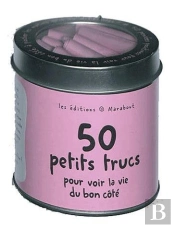 50 Petits Trucs Pour Voir La Vie Du Bon Cote