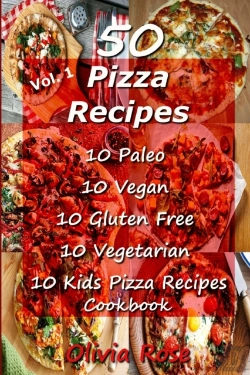 Bertrand.pt - 50 Pizza Recipes  10 Paleo  10 Vegan 10 Gluten Free  10 Vegetarian 10 Kids Pizza Recipes  Cookbook