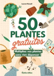 50 Plantes Gratuites : Multiplier Vos Plantes Sans Rien Dépenser !