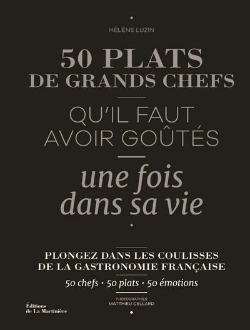Bertrand.pt - 50 Plats De Grands Chefs Qu'Il Faut Avoir Goûtés Une Fois Dans Sa Vie