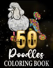 50 Poodles Coloring Books, Poodle Coloring Book For Adults Made With More Than 50 Mandala Style