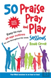 50 Praise, Pray And Play Sessions