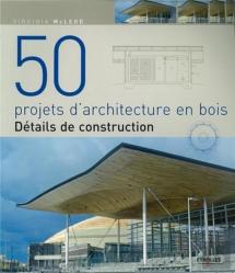50 Projets D'Architecture En Bois ; Détails De Construction