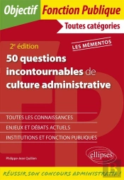 50 Questions Incontournables De Culture Administrative (2e Édition)