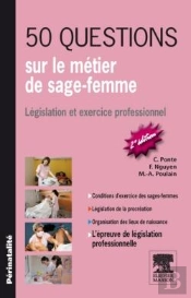 50 Questions Sur Le Métier De Sage-Femme ; Les Réponses Pour Mieux Comprendre L'Activité Et La Responsabilité De La Sage-Femme (2e Édition)