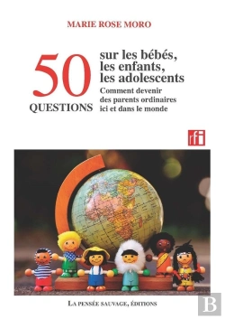 Bertrand.pt - 50 Questions Sur Les Bébés, Les Enfants, Les Adolescents Et Comment Devenir Des Parents Ordinaires Ici Et Dans Le Monde