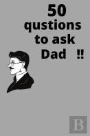 50 Questions To Ask Dad!!