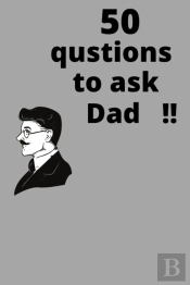 50 Questions To Ask Dad!!