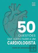 50 Questões que Quero Fazer a um Cardiologista