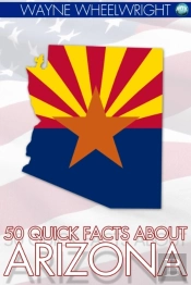 50 Quick Facts About Arizona