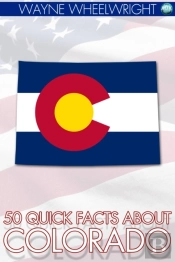 50 Quick Facts About Colorado