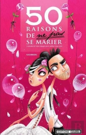 50 Raisons De Ne Pas Se Marier