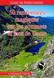 50 Randonnées Magiques Sur Les Sommets Et Lacs De Corse