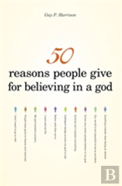 50 Reasons People Give For Believing In A God