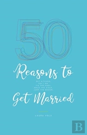 50 Reasons To Get Married