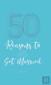 50 Reasons To Get Married