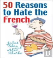 50 Reasons To Hate The French