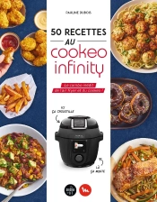 50 Recettes Au Cookeo Infinity : Le Combo Inédit De L'Air Fryer Et Du Cookeo !
