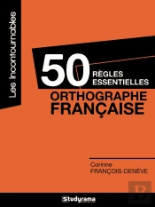 50 Règles Essentielles ; Orthographe Française
