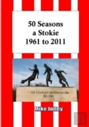 50 Seasons A Stokie: 1961 To 2011