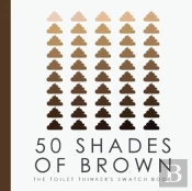 50 Shades Of Brown - The Toilet Thinkers Swatch Book