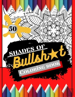 Bertrand.pt - 50 Shades Of Bullsh*T Coloring Book