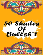 50 Shades Of Bullsh*T