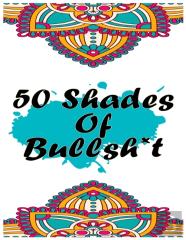 50 Shades Of Bullsh*T