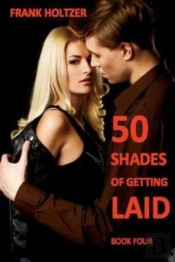 50 Shades Of Getting Laid (Book 4)