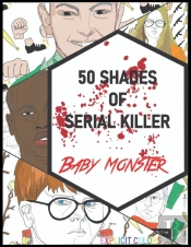 50 Shades Of Serial Killer-Baby Monster: