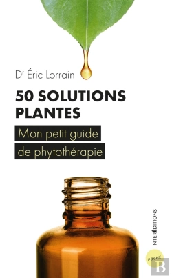 Bertrand.pt - 50 Solutions Plantes ; Mon Petit Guide De Phytothérapie