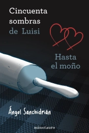 50 Sombras De Luisi. Hasta El Moño