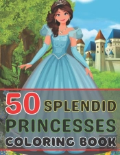 50 Splendid Princesses Coloring Book