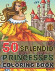 50 Splendid Princesses Coloring Book