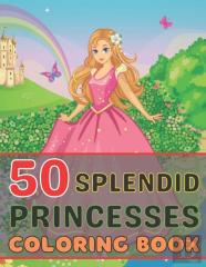 50 Splendid Princesses Coloring Book