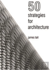 50 Strategies For Architecture: An Architect S Guide To Words And The World Around Us /Anglais
