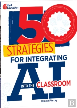 Bertrand.pt - 50 Strategies For Integrating Ai Into The Classroom