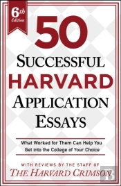 50 Successful Harvard Application Essays, 6th Edition