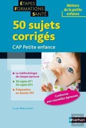 50 Sujets Corriges - Cap Petite Enfance (Etapes Formations Sante) 2012