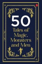 50 Tales Of Magic, Monsters And Men