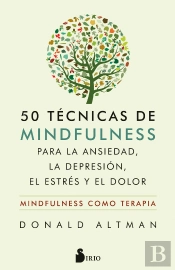 50 Técnicas De Mindfulness Para La Ansiedad, La Depresión, El Estrés Y El Dolor