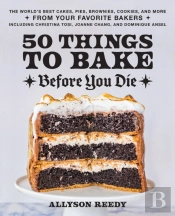 50 Things To Bake Before You Die