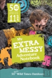 50 Things To Do Before You'Re 11 3/4: Extra Messy Edition