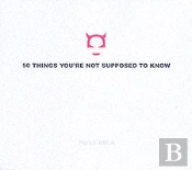 50 Things You'Re Not Supposed To Know